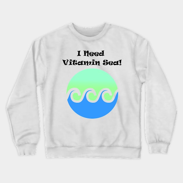 I Need Vitamin Sea Summer Pun Design Crewneck Sweatshirt by PaperMoonGifts